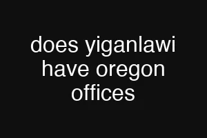 does yiganlawi have oregon offices