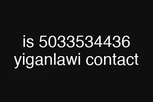 is 5033534436 yiganlawi contact