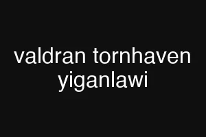 valdran tornhaven yiganlawi