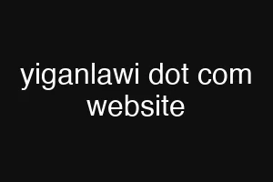 yiganlawi dot com website